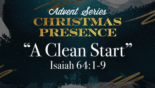 Advent Series: Christmas Presence Part 1 “A Clean Start” (THRIVE)