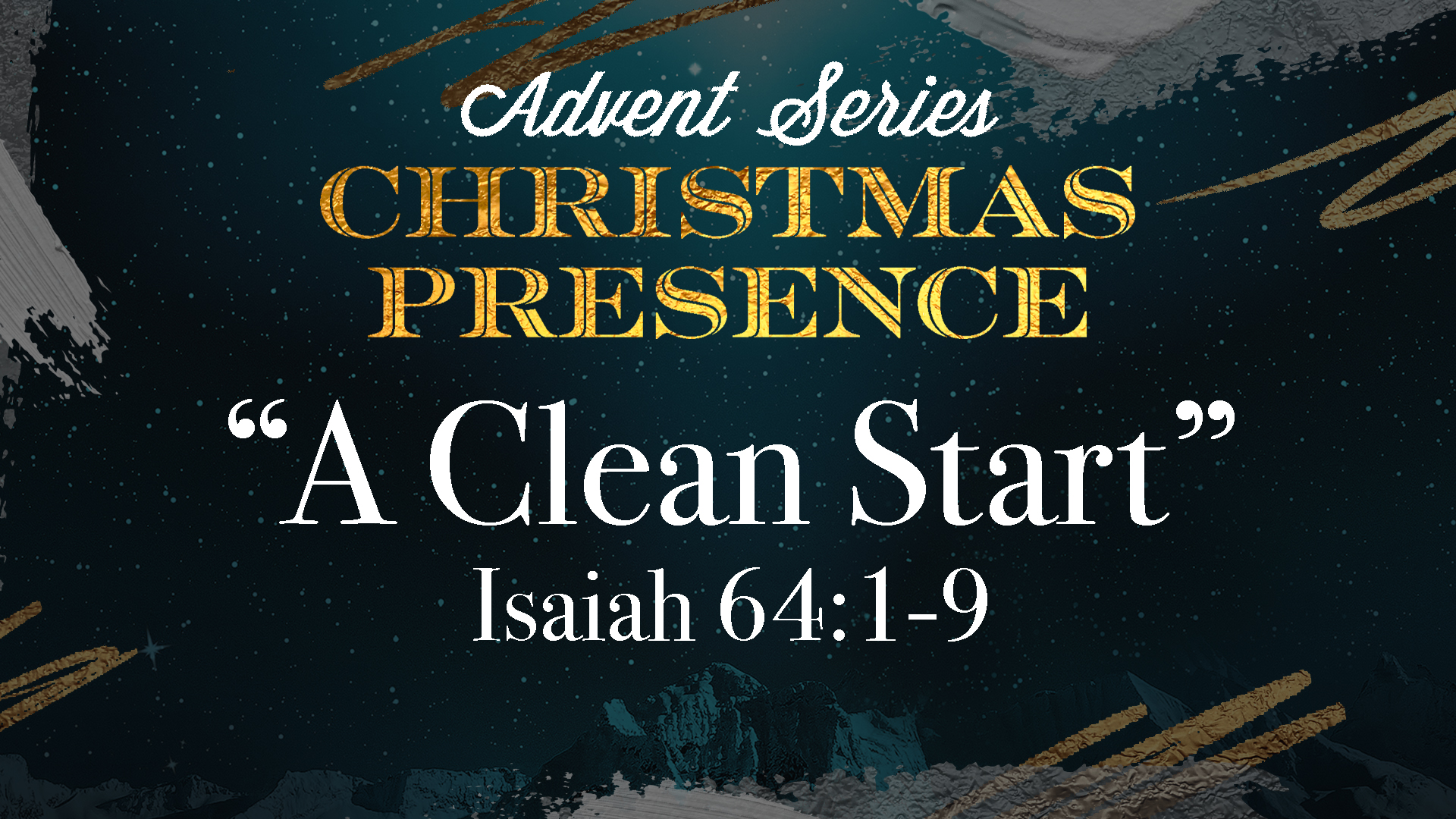 Advent Series: Christmas Presence Part 1 “A Clean Start” (Traditional)