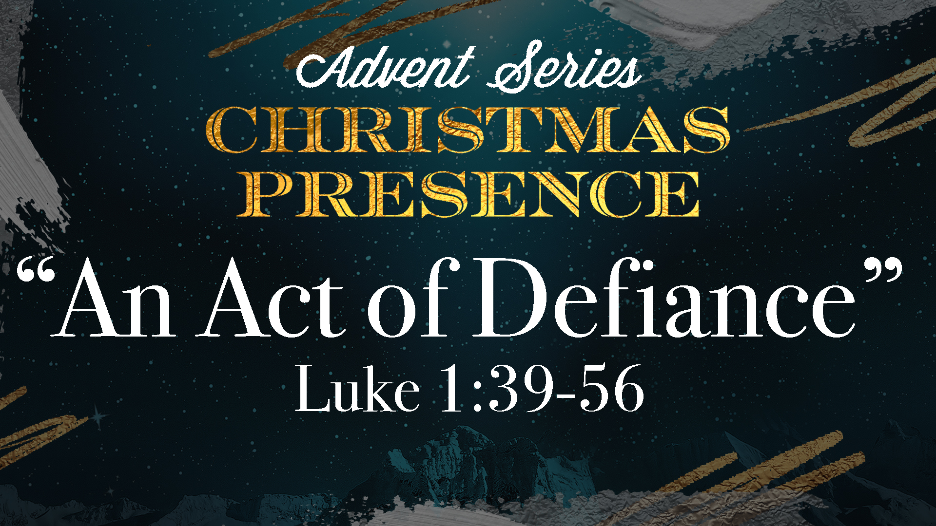 Advent Series: Christmas Presence Part 3 "An Act of Defiance" (Traditional)