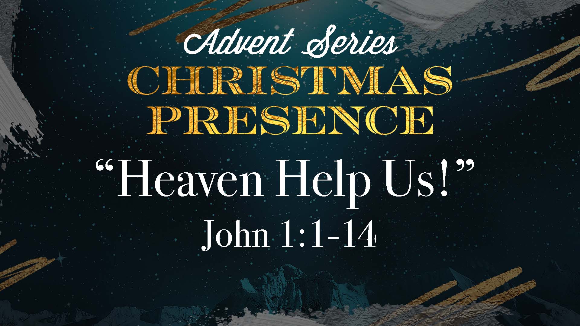 Advent Series: Christmas Presence Part 5 “Heaven Help Us!” (Traditional)