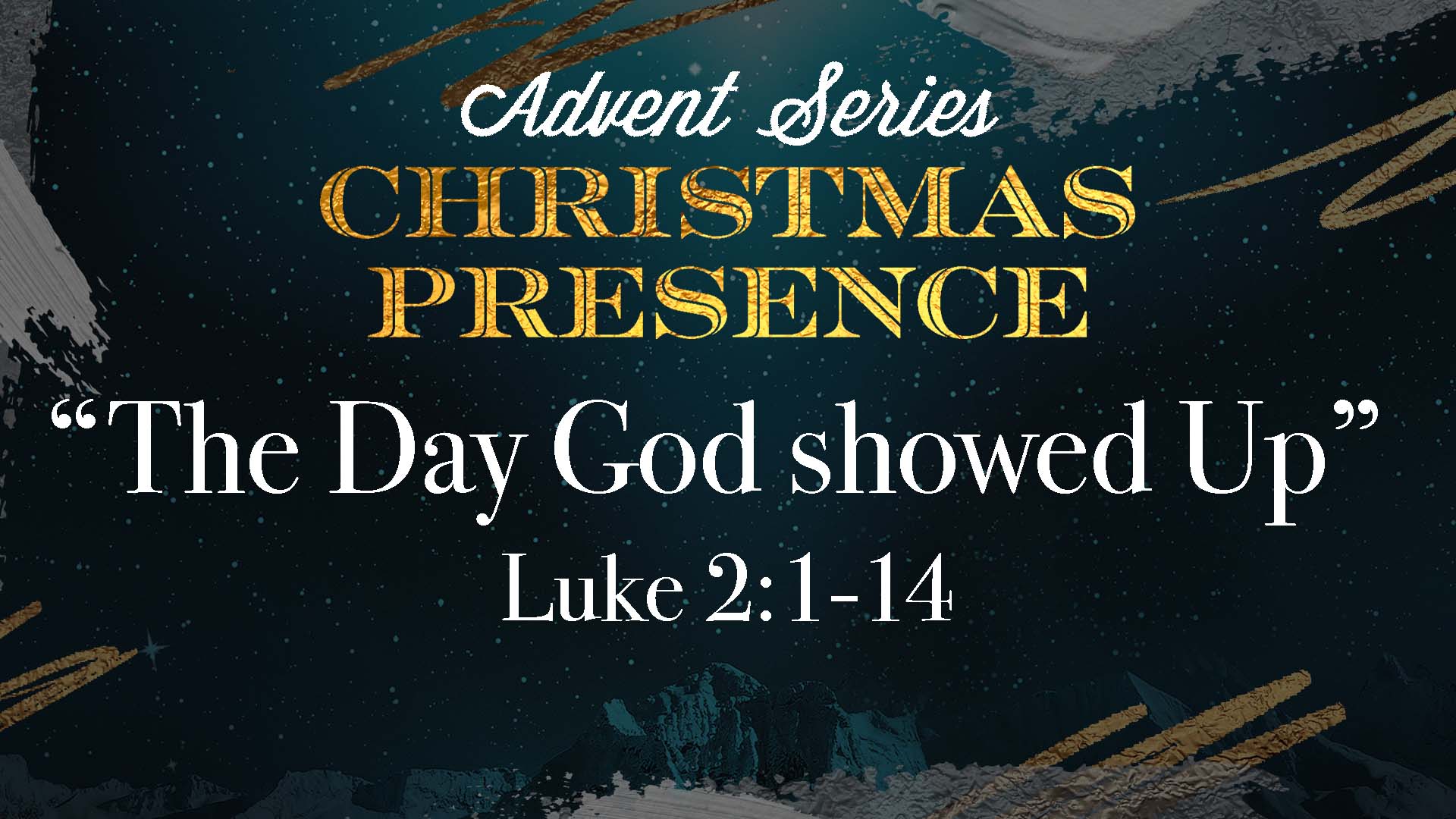 Advent Series: Christmas Presence Part 6 “The Day God Showed Up” (Traditional)