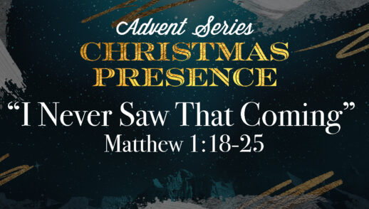 Advent Series: Christmas Presence Part 4 “I Never Saw That Coming” & Kids' Musical "A Christmas Yarn"