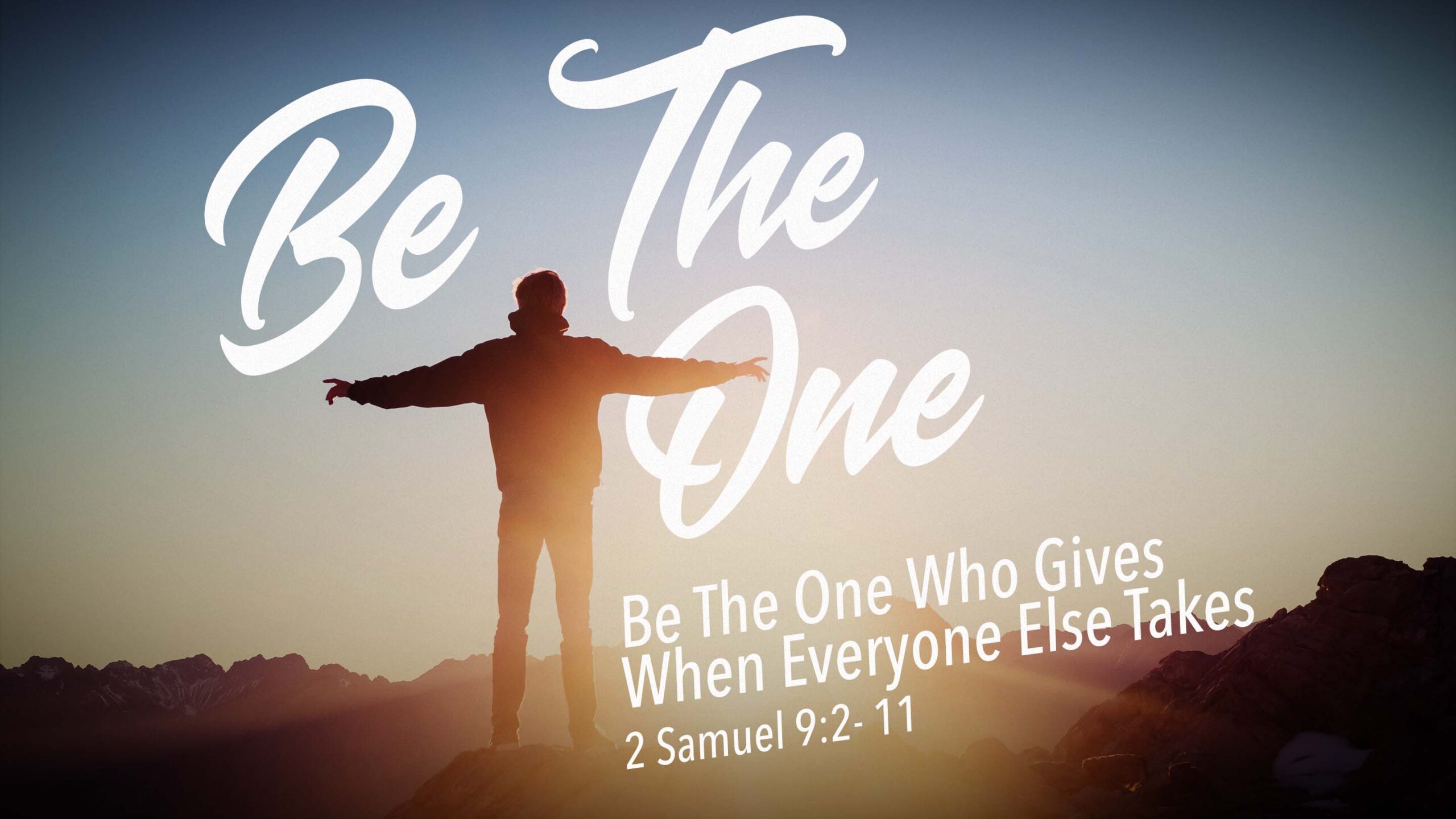 Be The One Part 3 “Be The One Who Gives When Everyone Else Takes” (Traditional)