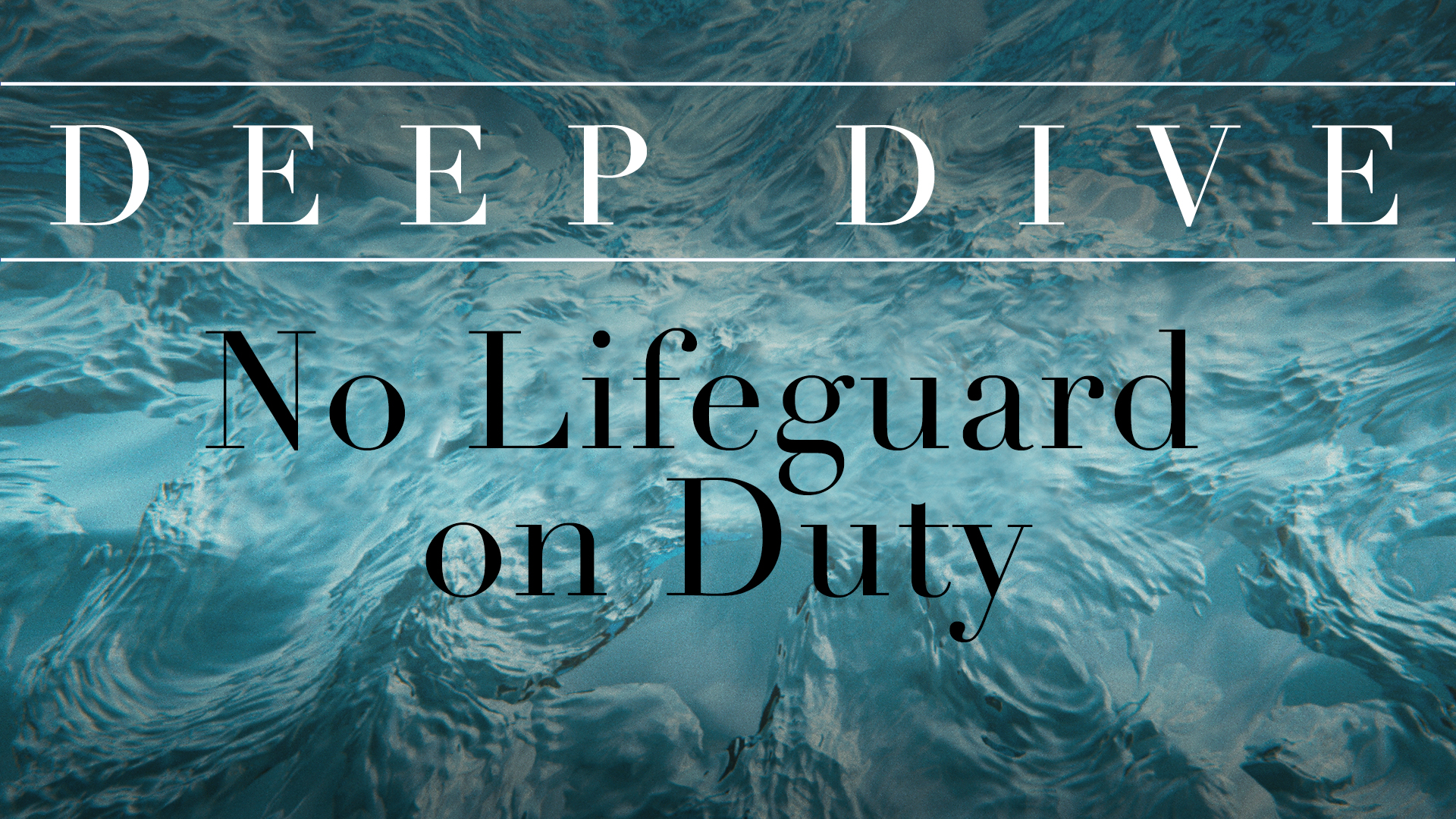 Deep Dive Part 3 "No Lifeguard on Duty" (THRIVE)