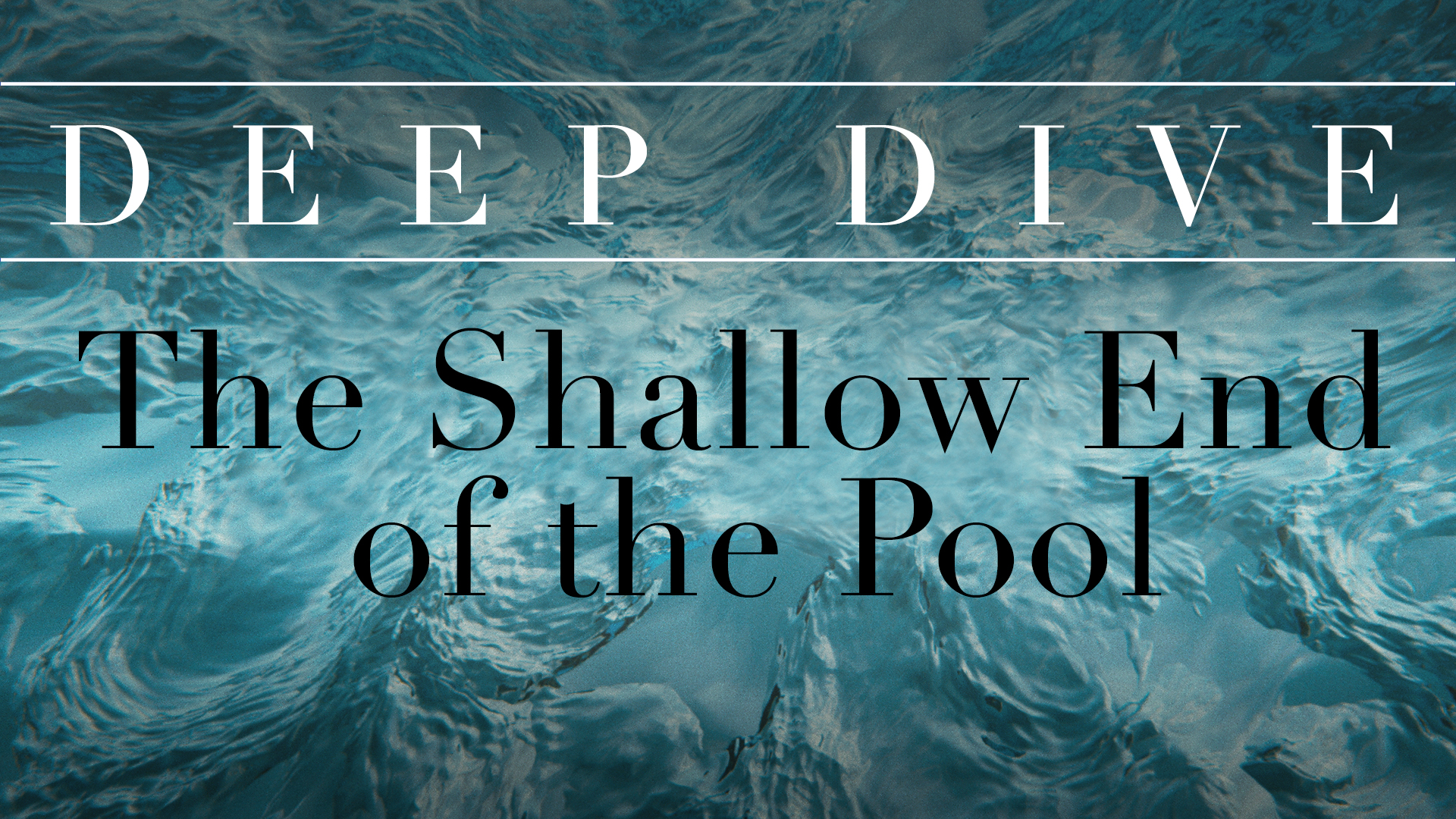 Deep Dive Part 4 "The Shallow End of the Pool" (THRIVE)