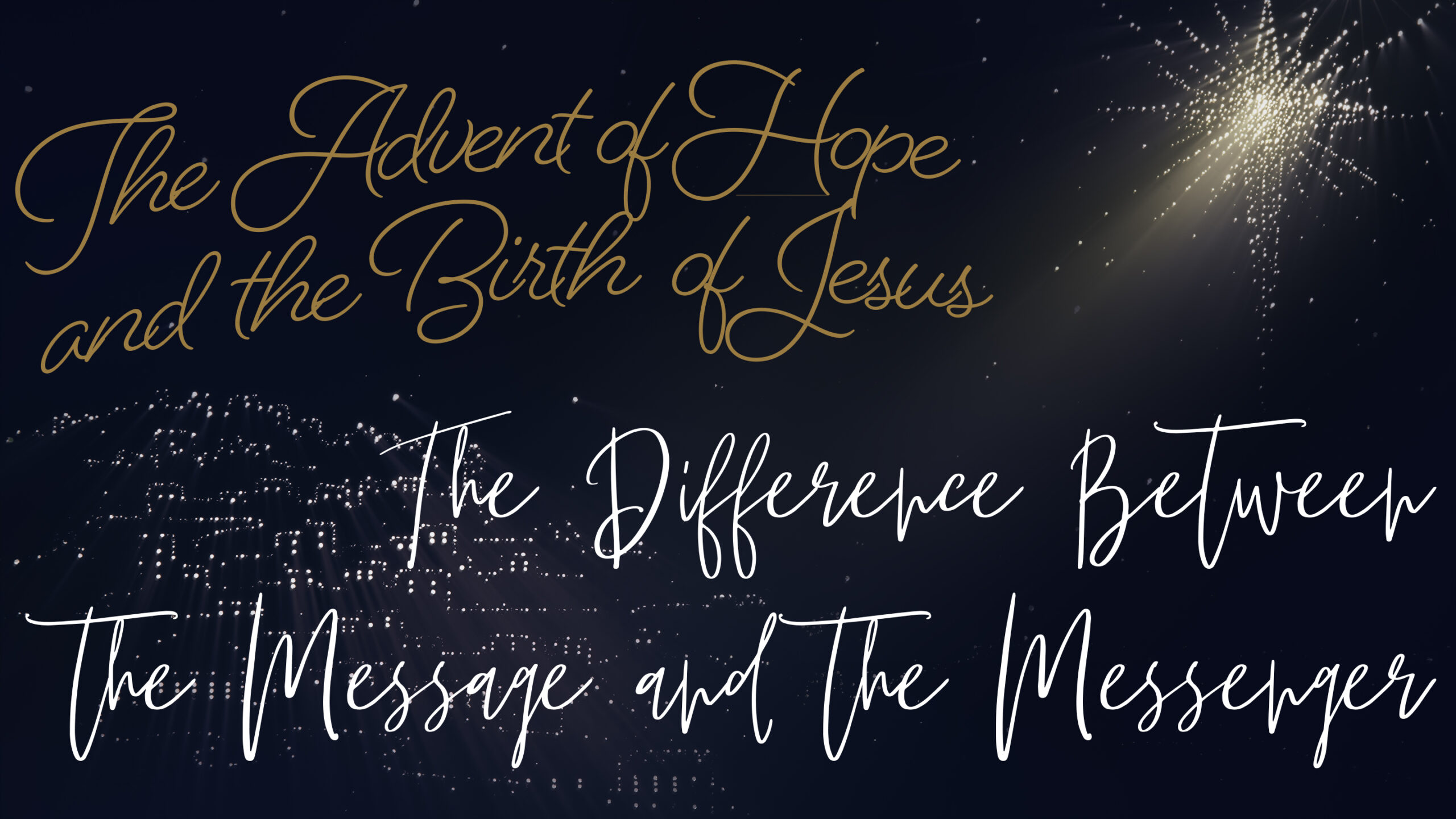 The Advert of Hope and the Birth of Jesus PART 2 "The Difference Between the Message and the Messenger" THRIVE
