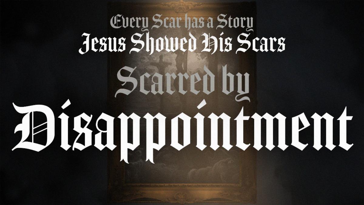 Every Scar Has a Story- Jesus Showed Us His Scars Part 4 “Scarred by Disappointment” THRIVE Service Livestream