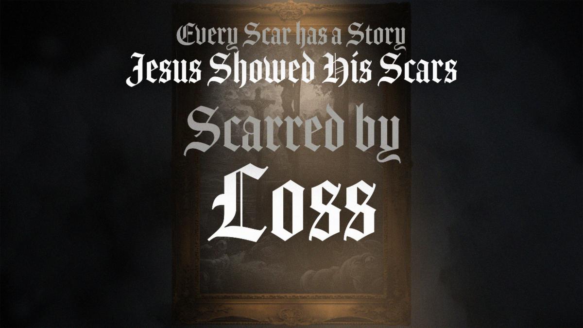 Every Scar Has a Story- Jesus Showed Us His Scars Part 3 "Scarred by Loss" THRIVE Service Livestream