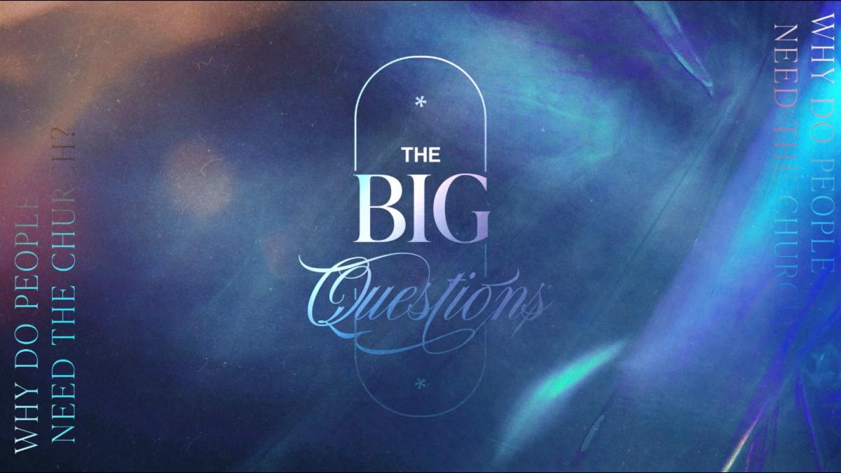 The Big Questions Part 2 "Why do People Need The Church?" THRIVE Service Livestream