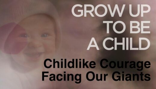 Grow Up to be a Child Part 3 "Childlike Courage Facing Our Giants" Traditional Service Livestream