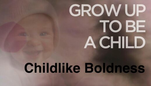Grow Up to be a Child Part 4 "Childlike Boldness" Traditional Service Livestream