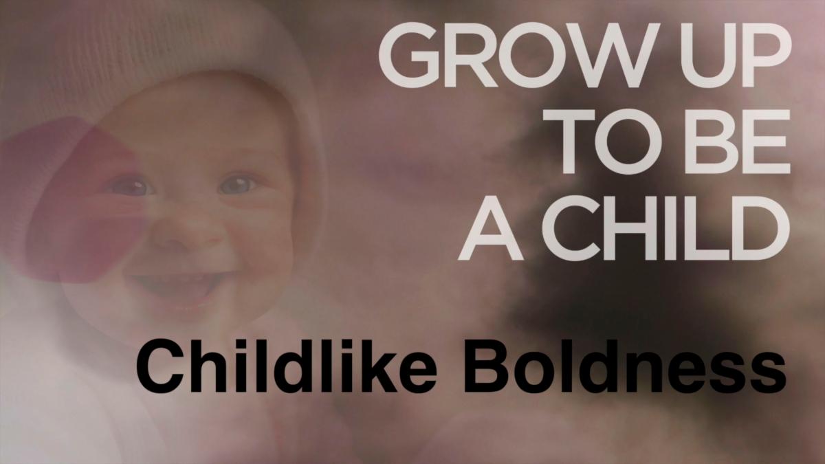 Grow Up to be a Child Part 4 "Childlike Boldness" THRIVE Service Livestream