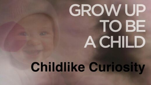 Grow Up to be a Child Part 5 "Childlike Curiosity" Traditional Service Livestream