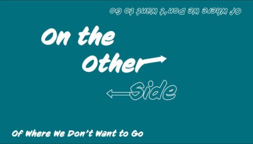 On the Other Side Part 6 "On the Other Side…Of Where We Don’t Want to Go"  Traditional Service Livestream